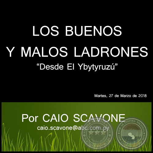 LOS BUENOS Y MALOS LADRONES  - Desde El Ybytyruzú - Por CAIO SCAVONE - Martes, 27 de Marzo de 2018